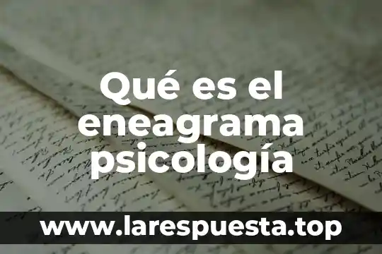 Psicologia del turismo que es 4 Qué es el eneagrama psicología