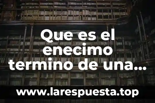 Sucesion que es y un ejemplo 8 Que es el enecimo termino de una sucesion
