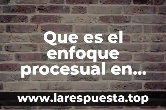 Que es el tristeza en la psicologia 6 Que es el enfoque procesual en psicologia educativa