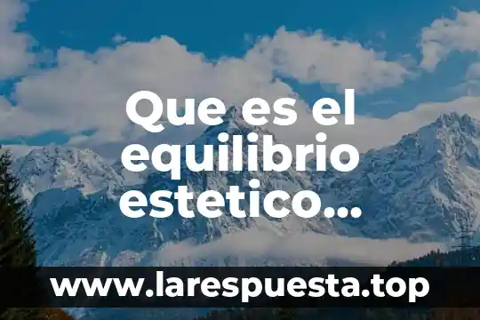 El valor estético y artístico 7 Que es el equilibrio estetico filosofia