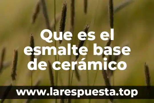 Que es la base impac 6 Que es el esmalte base de cerámico