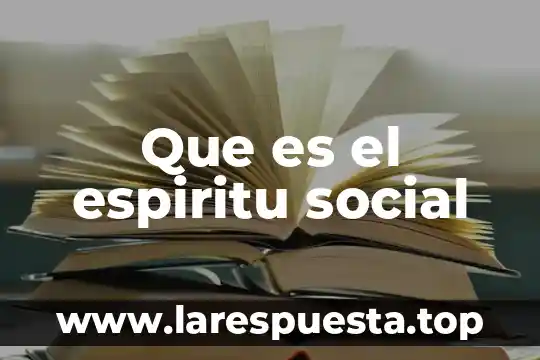 Que es negociacion social 5 Que es el espiritu social