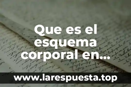 Índice masa corporal que es 5 Que es el esquema corporal en niños