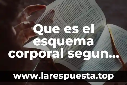 Que es el esquema corporal segun autores