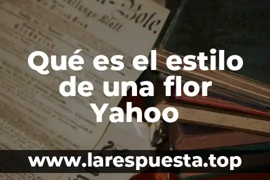 Que es el eslogan de un producto yahoo 5 Qué es el estilo de una flor Yahoo
