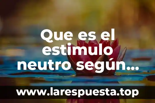 Que es la prueba f de la varianza 6 Que es el estimulo neutro según luis f campos