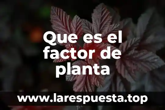 Que es el factor de planta