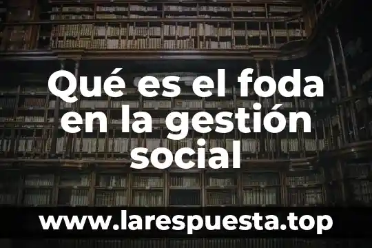 Qué es el foda en la gestión social