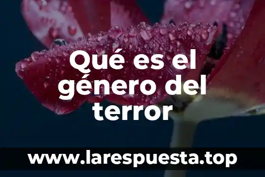 Qué es el género del terror