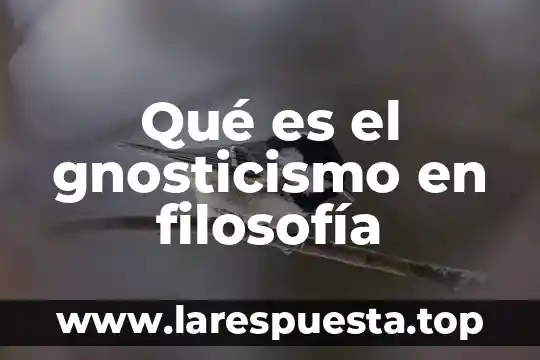 Qué es el gnosticismo en filosofía