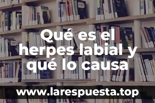 Piquete color morado que causa comezón que es 6 Qué es el herpes labial y qué lo causa