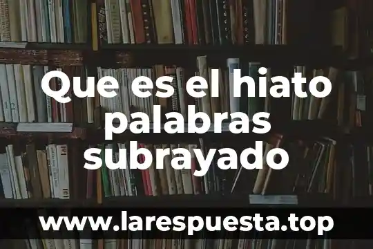 Que es la generalizacion de palabras 4 Que es el hiato palabras subrayado