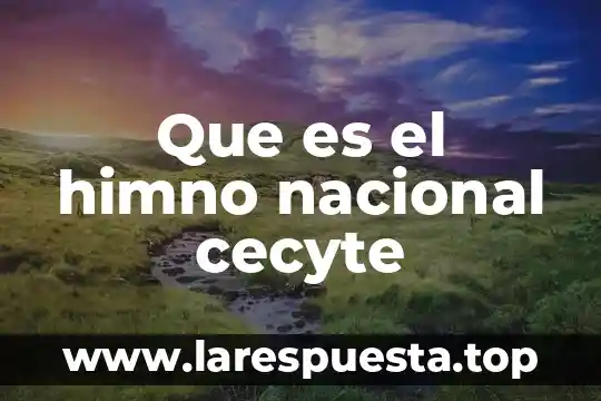Que es el himno nacional cecyte
