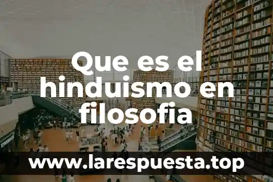Que es el hinduismo en filosofia