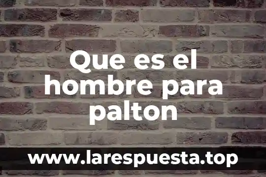 Que es que un hombre tenga muchas esposa 4 Que es el hombre para palton