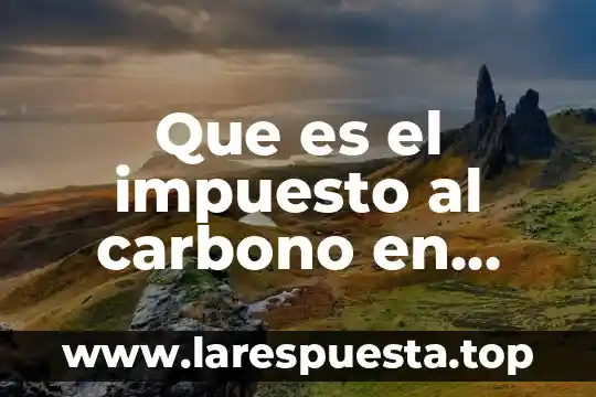Que es el impuesto al carbono en mexico