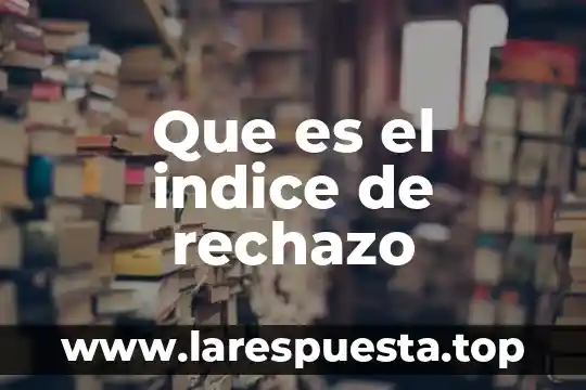 Que es el indice pmi 5 Que es el indice de rechazo