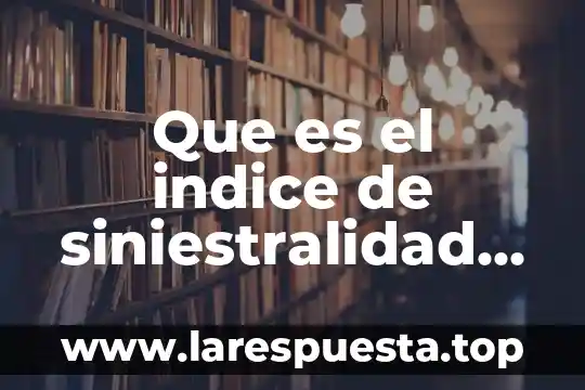 Que es el indice de siniestralidad laboral