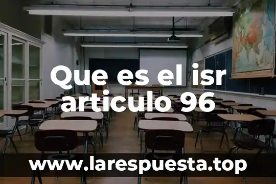 Que es la introduccion de un articulo 5 Que es el isr articulo 96