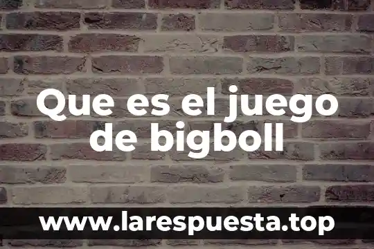 Que es juego cooperativo y juego colaborativo 8 Que es el juego de bigboll