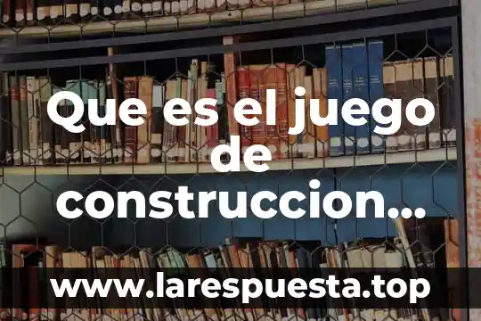 Qué es la metodología según Jean Piaget 3 Que es el juego de construccion segun piaget