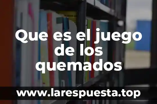 Que es el juego de los quemados