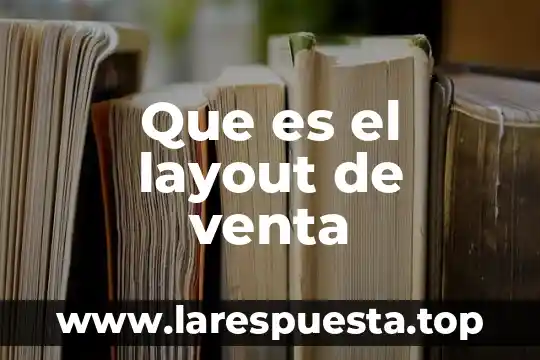Que es impuesto de venta 4 Que es el layout de venta