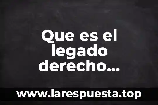 Concepto de que es el derecho romano 6 Que es el legado derecho romano