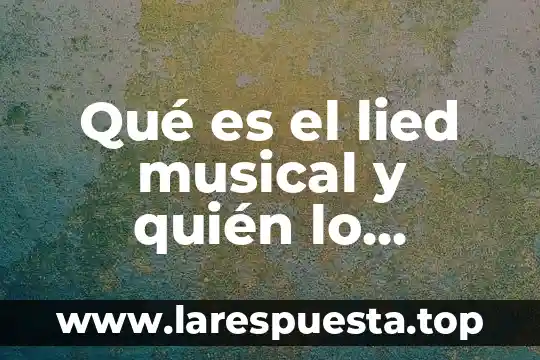 Que es la ley fragua y quien la implemento 7 Qué es el lied musical y quién lo inventó