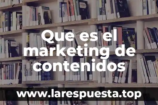 Que es el marketing de contenidos