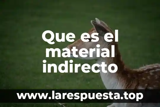 Que es desarrollo directo e indirecto en los animales 6 Que es el material indirecto