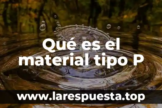 Que es el material tipo p electronica 6 Qué es el material tipo P
