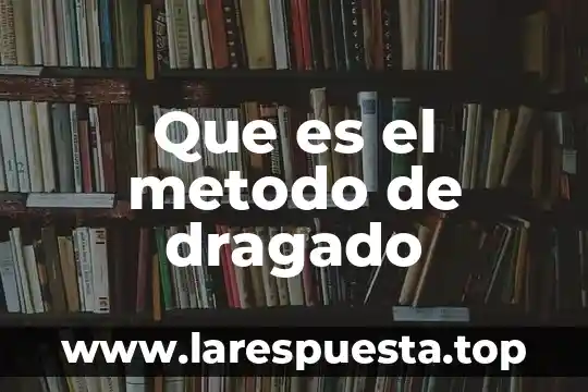 Que es el metodo de dragado