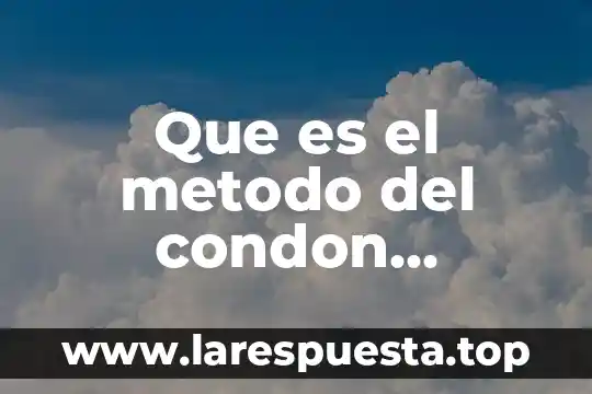 Que es el metodo del condon masculino