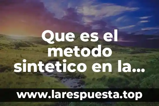 Que es una linea de investigacion en psicologia 5 Que es el metodo sintetico en la investigacion