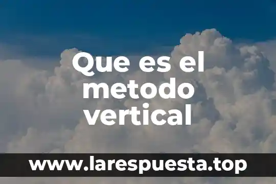 Que es el metodo vertical