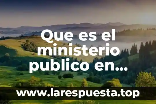 Que es el ministerio publico en colombia