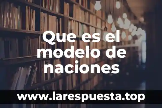 Que es modelo estacionario 7 Que es el modelo de naciones