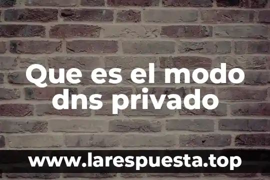 Que es el modo dns privado
