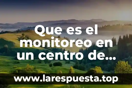 Que es equipo ergonomico de computo 4 Que es el monitoreo en un centro de computo