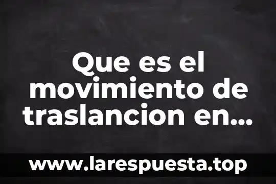 Que es el movimiento de traslancion en una figura