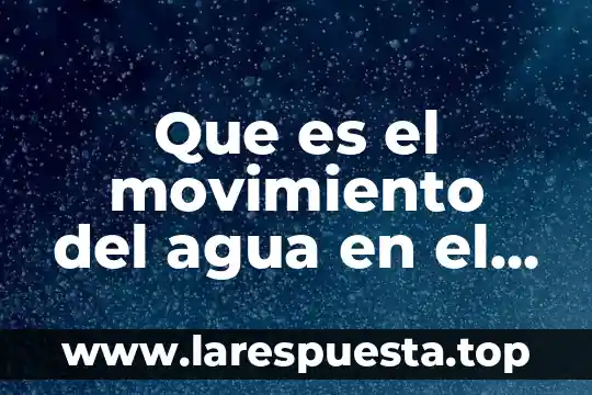 Que es el movimiento del agua en el suelo