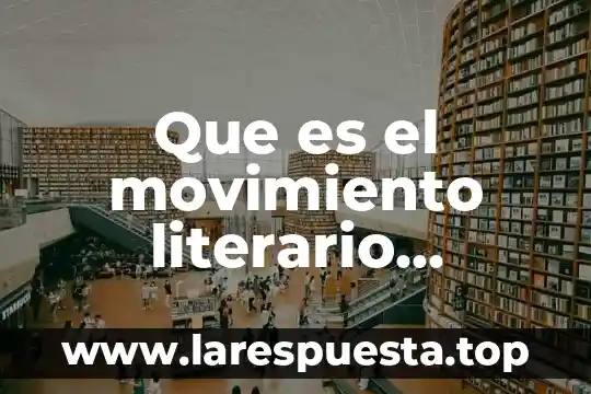 Qué es un movimiento continuo 5 Que es el movimiento literario posvanguardismo