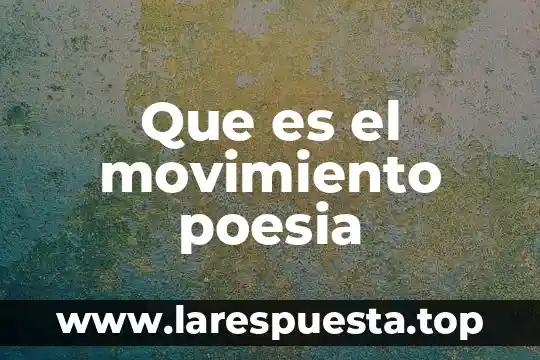 Que es el movimiento poesia