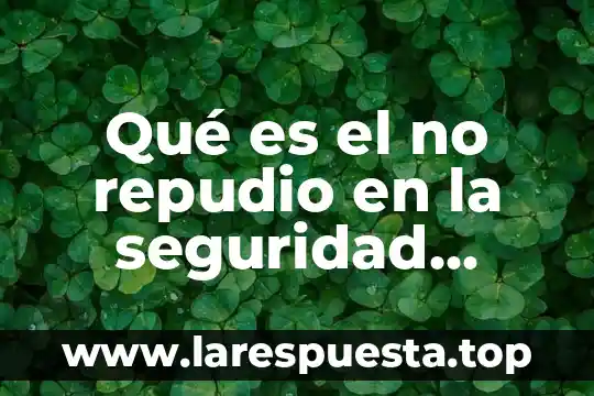 Qué es tendencia de dispersión en informática 7 Qué es el no repudio en la seguridad informática