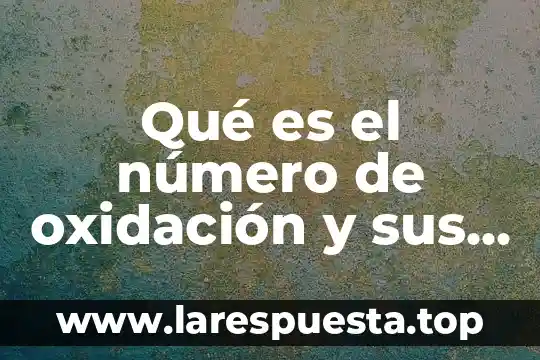 Qué es el número de oxidación y sus pasos