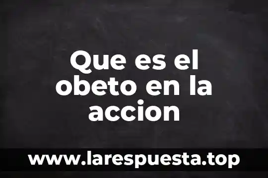 Qué es la acción dramaturgica 6 Que es el obeto en la accion