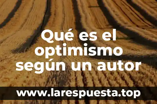 Qué es el optimismo según un autor