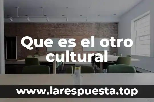 Otro nombre con el que es conocido el eteno 4 Que es el otro cultural