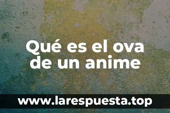Qué es el ova de un anime